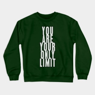 You are your only limit Crewneck Sweatshirt